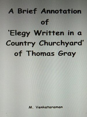 cover image of A Brief Annotation of 'Elegy Written in a Country Churchyard' of Thomas Gray